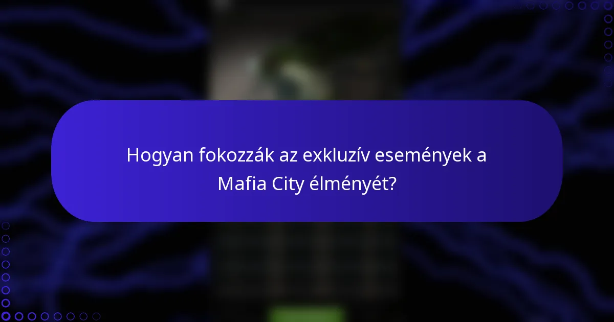 Hogyan fokozzák az exkluzív események a Mafia City élményét?