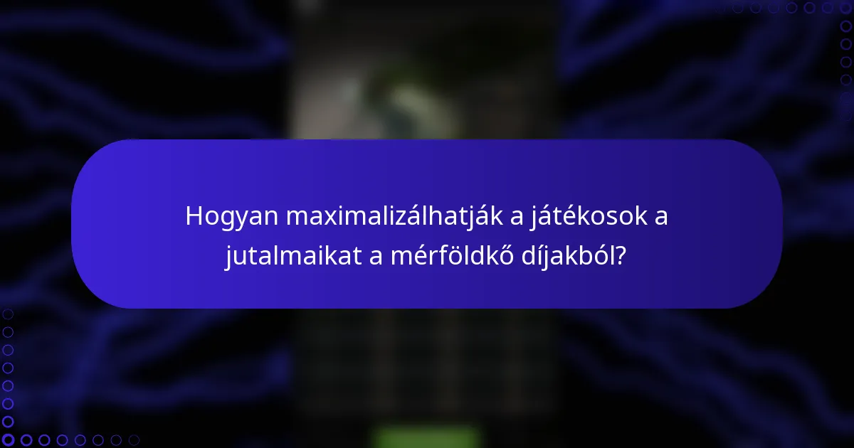 Hogyan maximalizálhatják a játékosok a jutalmaikat a mérföldkő díjakból?