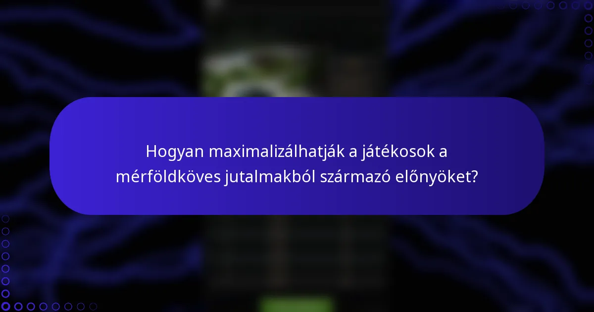 Hogyan maximalizálhatják a játékosok a mérföldköves jutalmakból származó előnyöket?