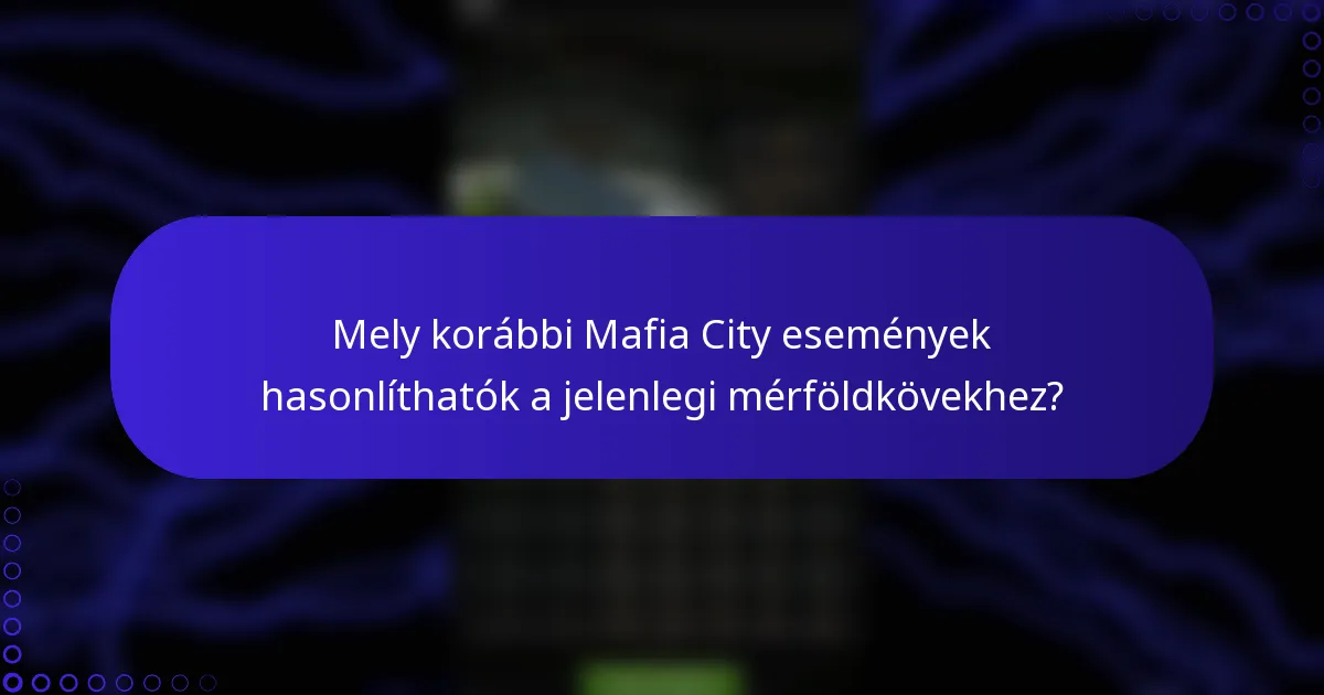 Mely korábbi Mafia City események hasonlíthatók a jelenlegi mérföldkövekhez?