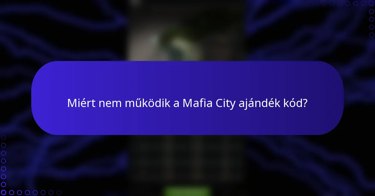 Miért nem működik a Mafia City ajándék kód?